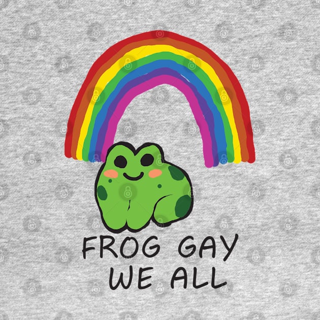 LGBTQIA+ FROG GAY WE ALL SUPPORT by BeautyMoment